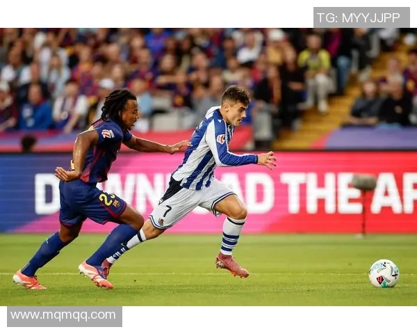 皇家社会奥亚萨瓦尔迎战巴萨本土射手王的激烈对决分析